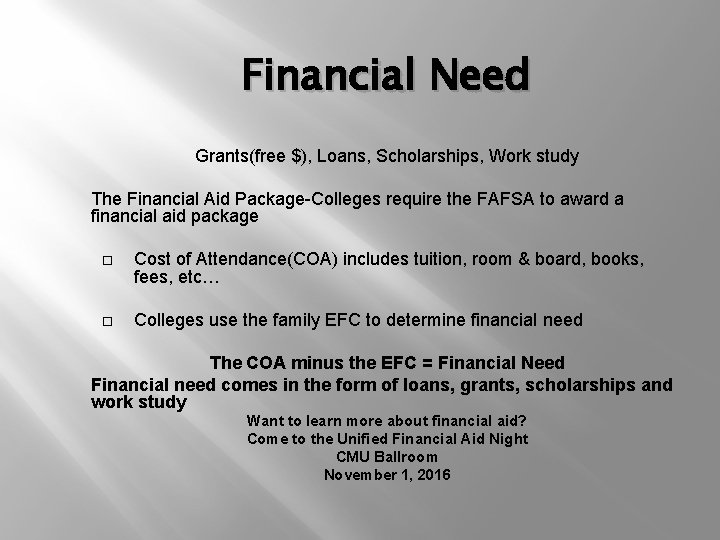 Financial Need Grants(free $), Loans, Scholarships, Work study The Financial Aid Package-Colleges require the