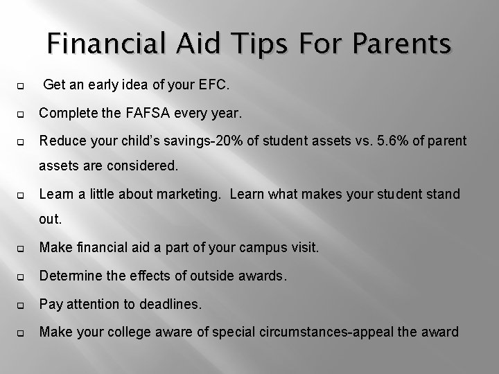 Financial Aid Tips For Parents q Get an early idea of your EFC. q