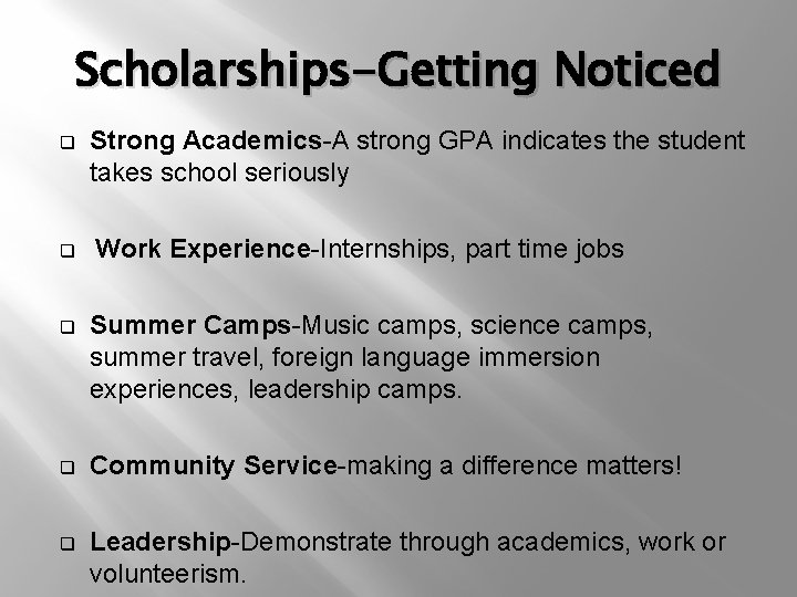Scholarships-Getting Noticed q q Strong Academics-A strong GPA indicates the student takes school seriously