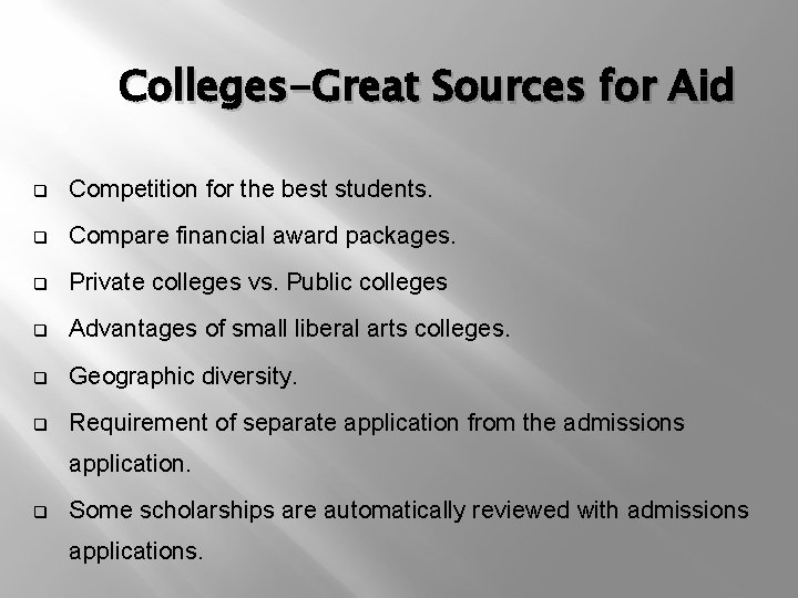Colleges-Great Sources for Aid q Competition for the best students. q Compare financial award