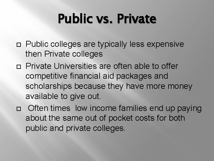 Public vs. Private Public colleges are typically less expensive then Private colleges Private Universities