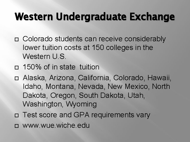 Western Undergraduate Exchange Colorado students can receive considerably lower tuition costs at 150 colleges