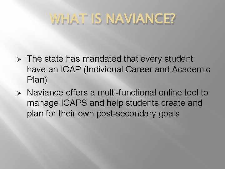 WHAT IS NAVIANCE? Ø Ø The state has mandated that every student have an