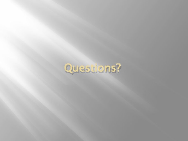 Questions? 