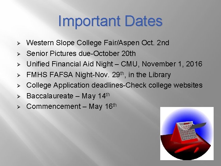 Important Dates Ø Ø Ø Ø Western Slope College Fair/Aspen Oct. 2 nd Senior