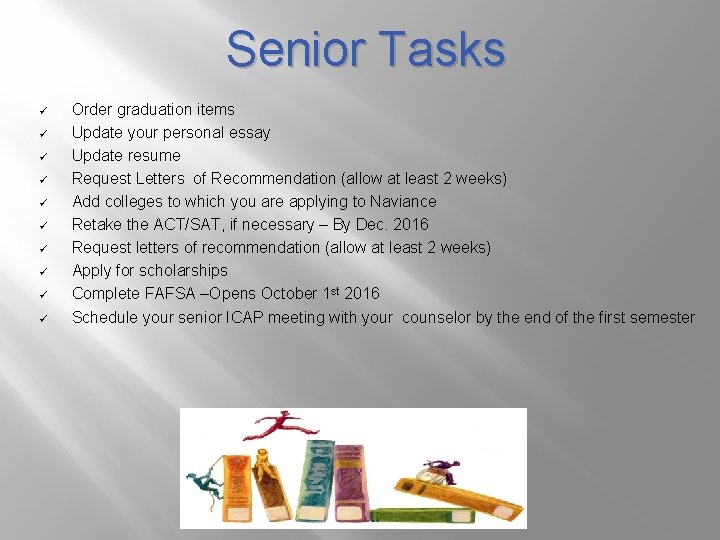 Senior Tasks ü ü ü ü ü Order graduation items Update your personal essay