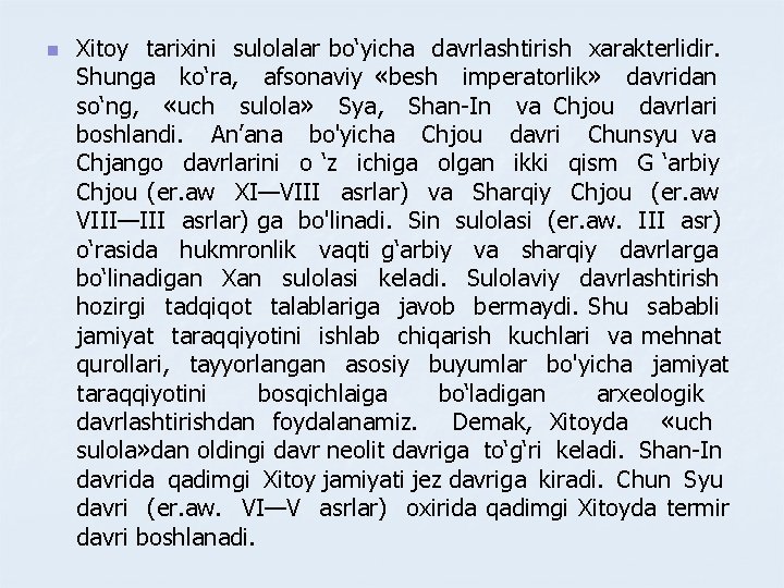 n Xitoy tarixini sulolalar bo‘yicha davrlashtirish xarakterlidir. Shunga ko‘ra, afsonaviy «besh imperatorlik» davridan so‘ng,