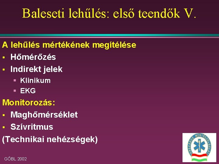 Baleseti lehűlés: első teendők V. A lehűlés mértékének megítélése § Hőmérőzés § Indirekt jelek