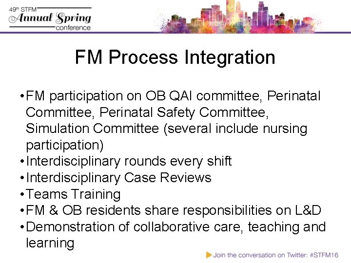FM Process Integration • FM participation on OB QAI committee, Perinatal Committee, Perinatal Safety FM Process Integration • FM participation on OB QAI committee, Perinatal Committee, Perinatal Safety