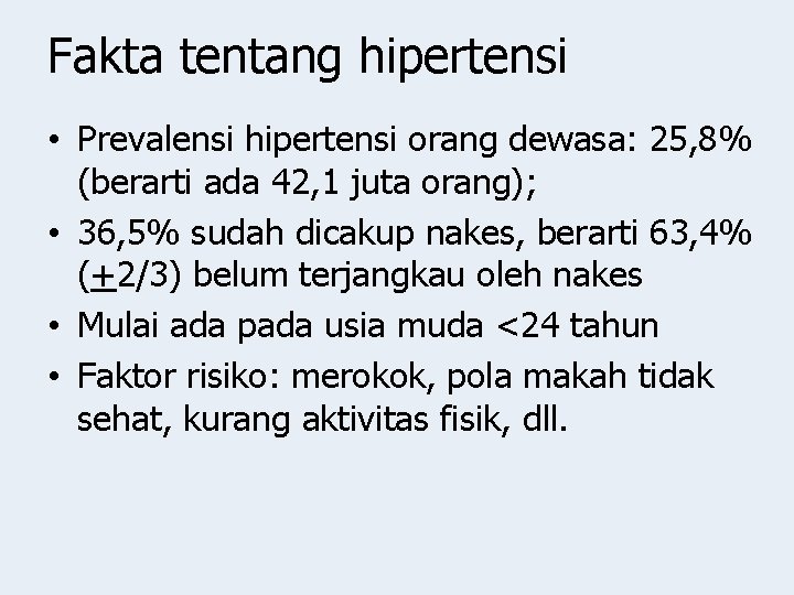 Fakta tentang hipertensi • Prevalensi hipertensi orang dewasa: 25, 8% (berarti ada 42, 1