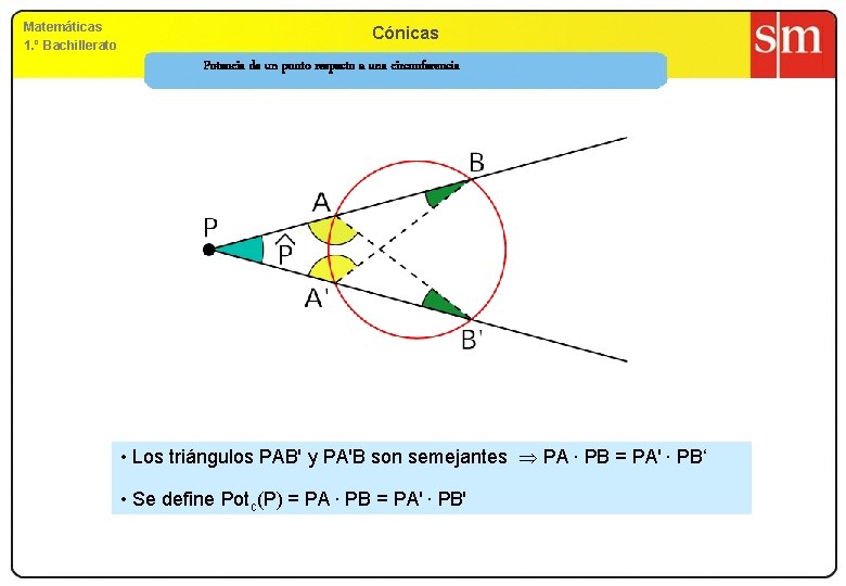 Matemáticas 1. º Bachillerato Cónicas Potencia de un punto respecto a una circunferencia •