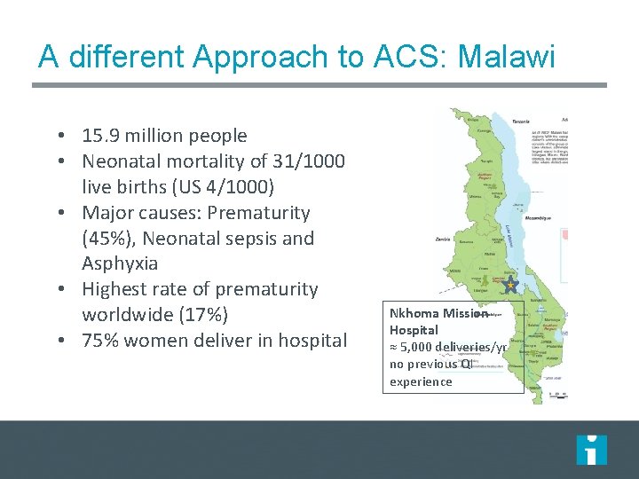 A different Approach to ACS: Malawi • 15. 9 million people • Neonatal mortality