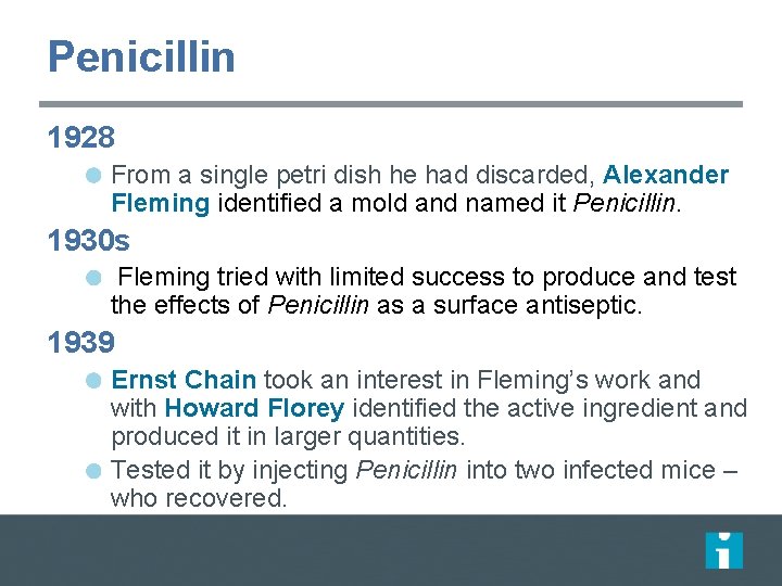 Penicillin 1928 From a single petri dish he had discarded, Alexander Fleming identified a
