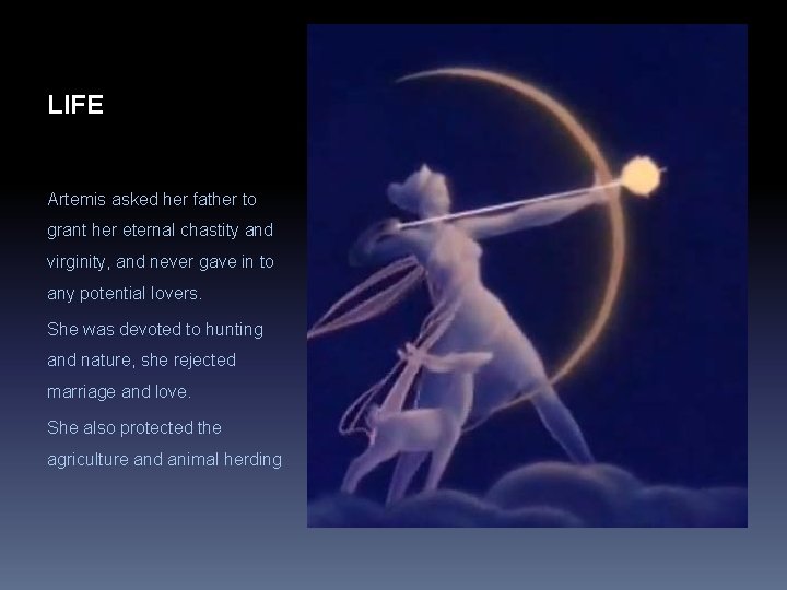 LIFE Artemis asked her father to grant her eternal chastity and virginity, and never