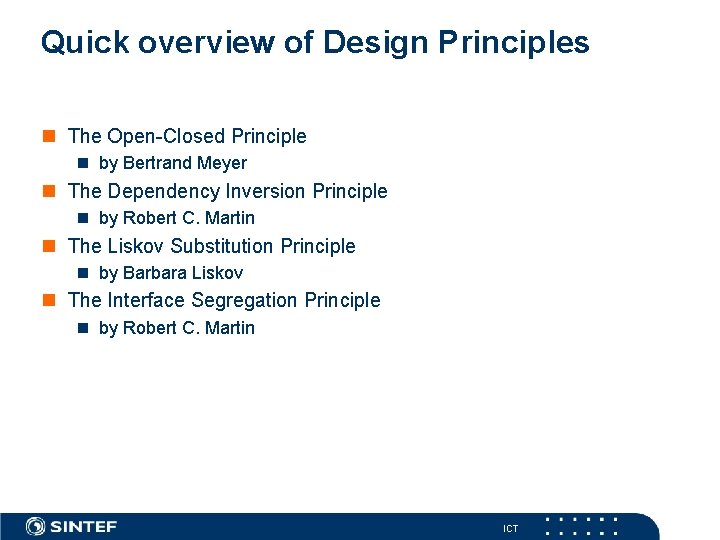 Quick overview of Design Principles The Open-Closed Principle by Bertrand Meyer The Dependency Inversion