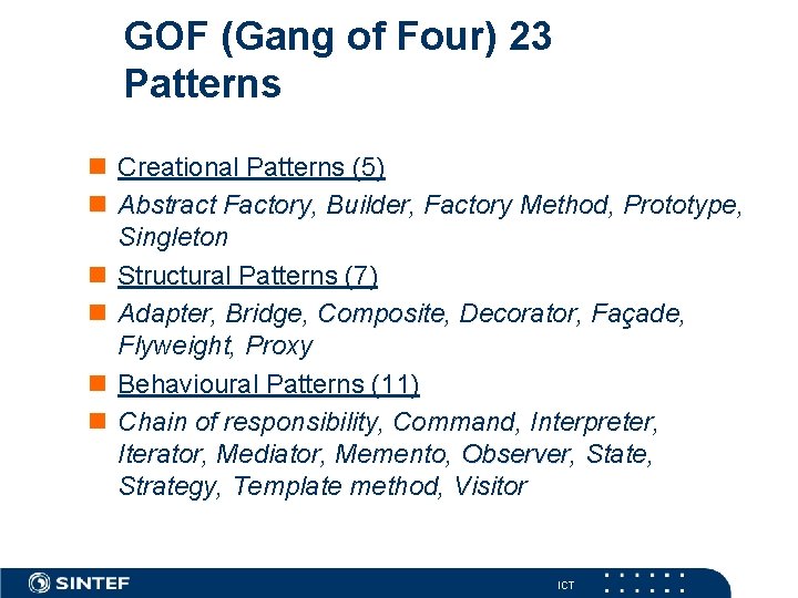 GOF (Gang of Four) 23 Patterns Creational Patterns (5) Abstract Factory, Factory Builder, Factory