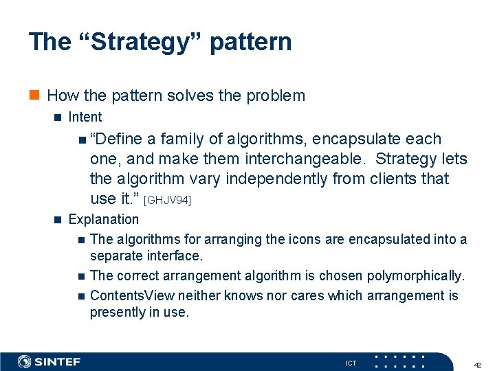 The “Strategy” pattern How the pattern solves the problem Intent “Define a family of