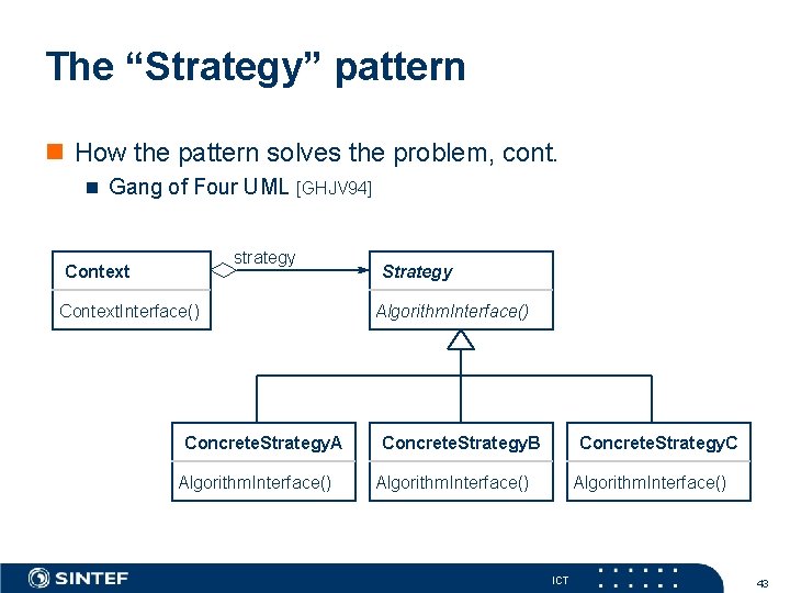 The “Strategy” pattern How the pattern solves the problem, cont. Gang of Four UML