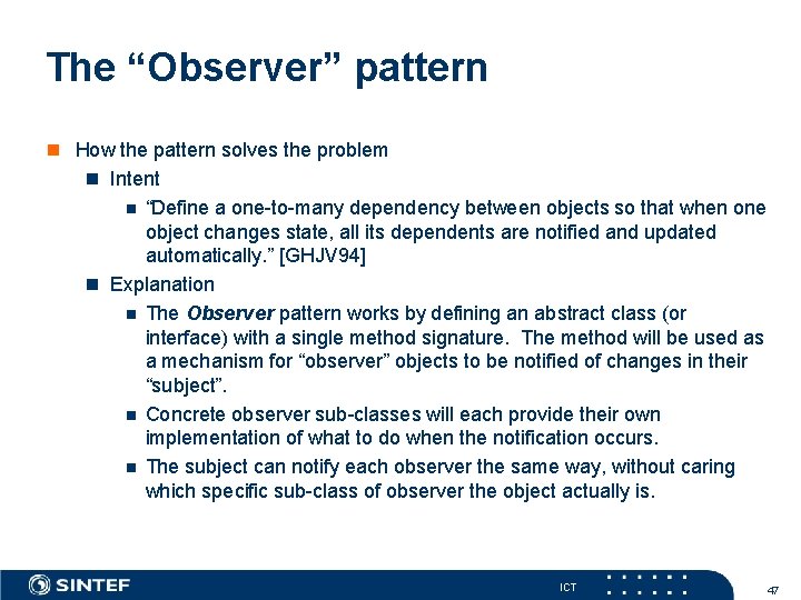 The “Observer” pattern How the pattern solves the problem Intent “Define a one-to-many dependency