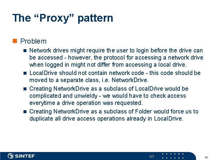 The “Proxy” pattern Problem Network drives might require the user to login before the