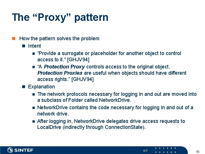 The “Proxy” pattern How the pattern solves the problem Intent “Provide a surrogate or