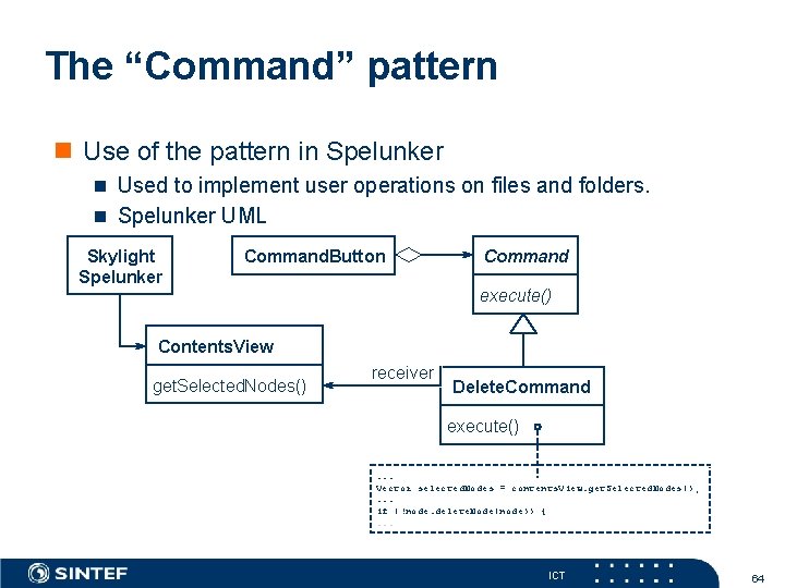 The “Command” pattern Use of the pattern in Spelunker Used to implement user operations