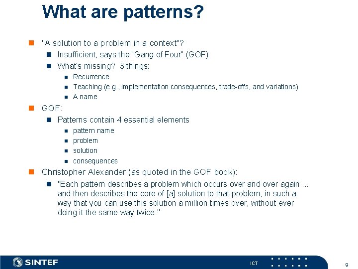 What are patterns? "A solution to a problem in a context"? Insufficient, says the