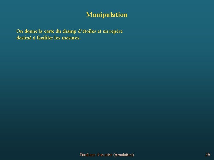 Manipulation On donne la carte du champ d’étoiles et un repère destiné à faciliter