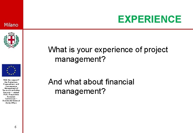 Milano EXPERIENCE What is your experience of project management? With the support f the
