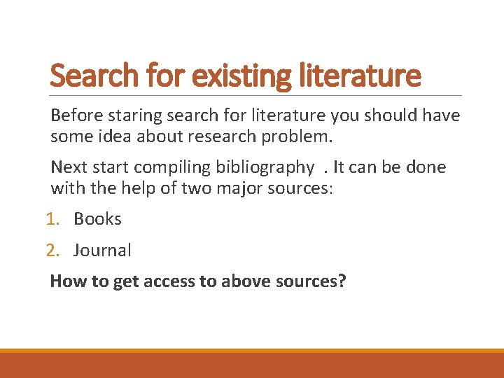 Search for existing literature Before staring search for literature you should have some idea