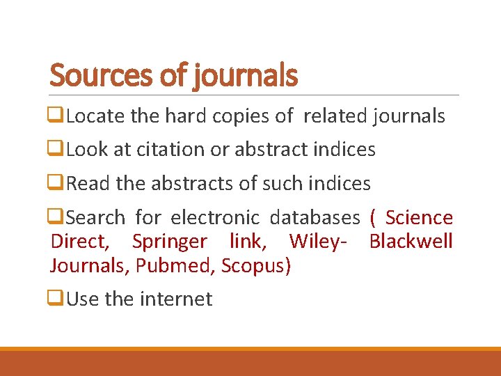Sources of journals q. Locate the hard copies of related journals q. Look at Sources of journals q. Locate the hard copies of related journals q. Look at