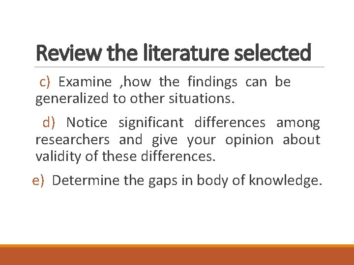 Review the literature selected c) Examine , how the findings can be generalized to