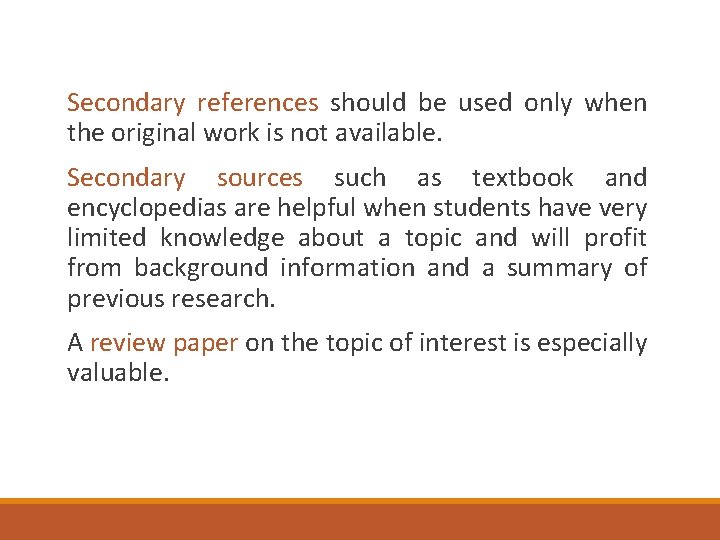 Secondary references should be used only when the original work is not available. Secondary