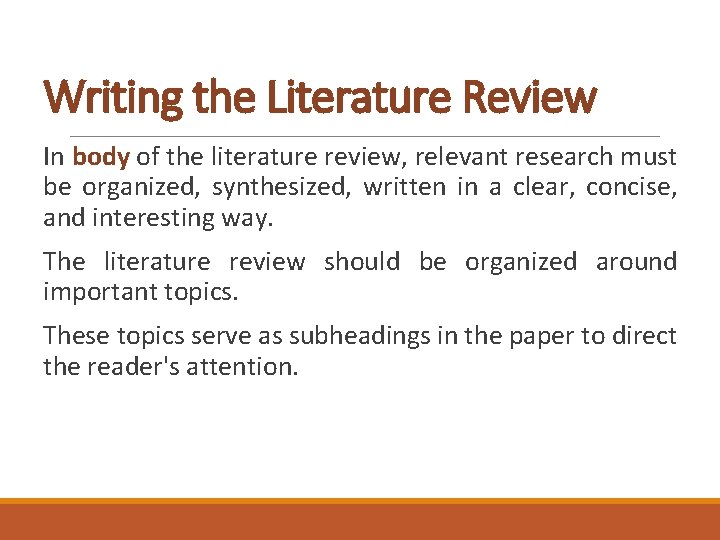 Writing the Literature Review In body of the literature review, relevant research must be