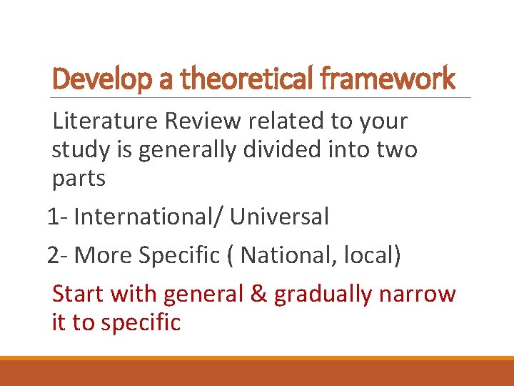 Develop a theoretical framework Literature Review related to your study is generally divided into