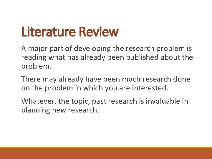 Literature Review A major part of developing the research problem is reading what has