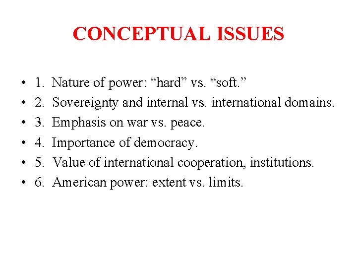 CONCEPTUAL ISSUES • • • 1. 2. 3. 4. 5. 6. Nature of power: