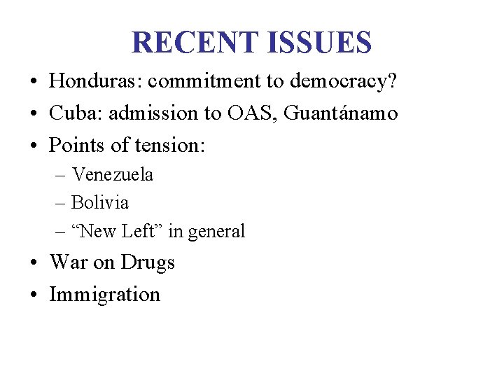 RECENT ISSUES • Honduras: commitment to democracy? • Cuba: admission to OAS, Guantánamo •