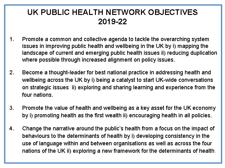 UK PUBLIC HEALTH NETWORK OBJECTIVES 2019 -22 1. Promote a common and collective agenda