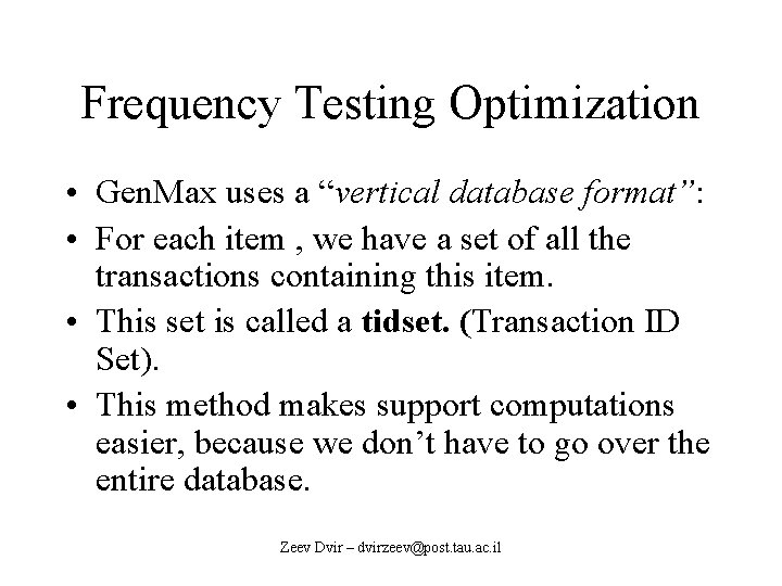 Frequency Testing Optimization • Gen. Max uses a “vertical database format”: • For each