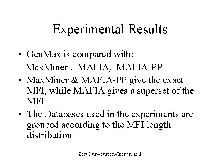 Experimental Results • Gen. Max is compared with: Max. Miner , MAFIA-PP • Max.