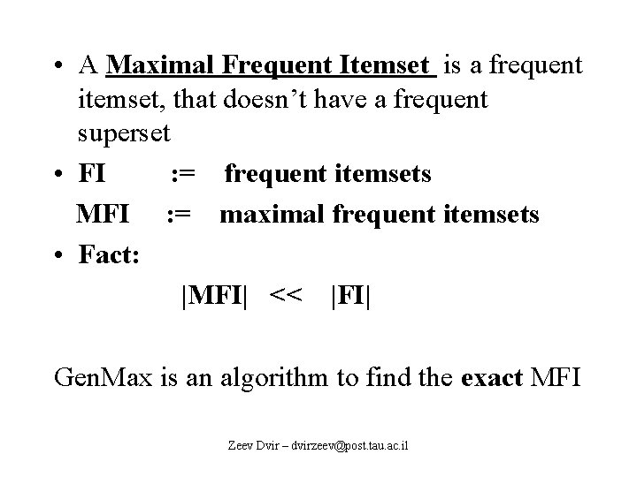  • A Maximal Frequent Itemset is a frequent itemset, that doesn’t have a