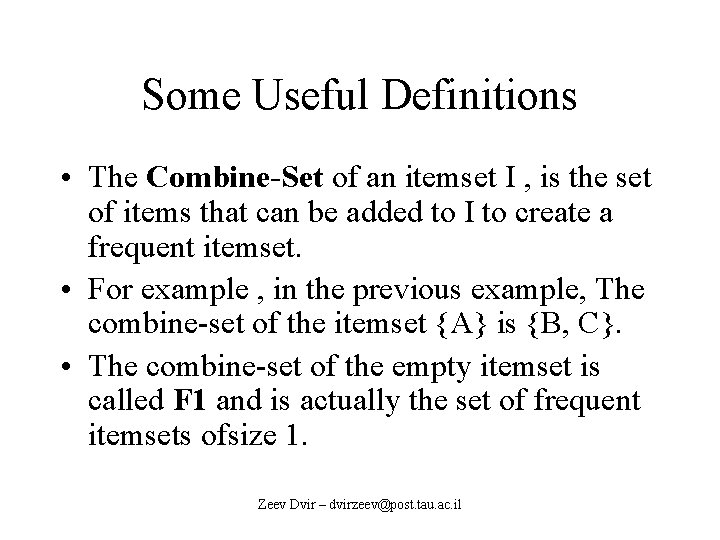 Some Useful Definitions • The Combine-Set of an itemset I , is the set