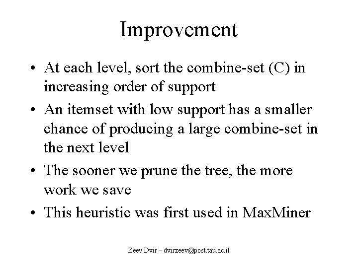 Improvement • At each level, sort the combine-set (C) in increasing order of support