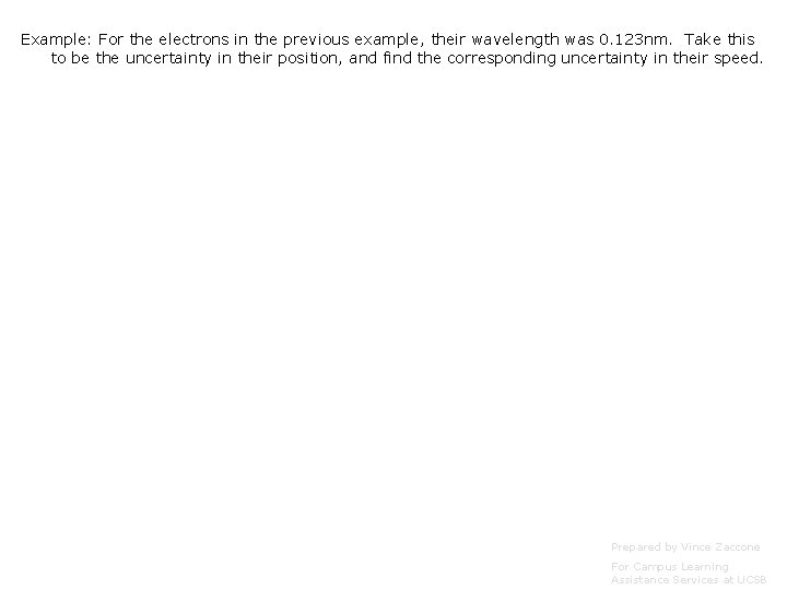 Example: For the electrons in the previous example, their wavelength was 0. 123 nm.