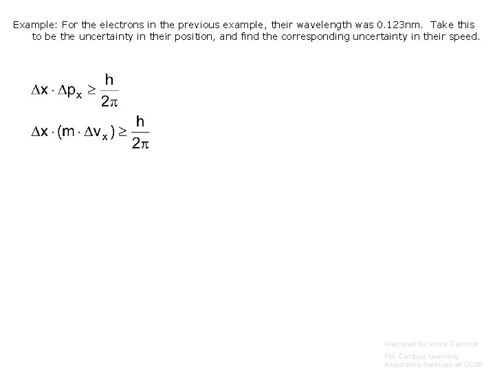 Example: For the electrons in the previous example, their wavelength was 0. 123 nm.