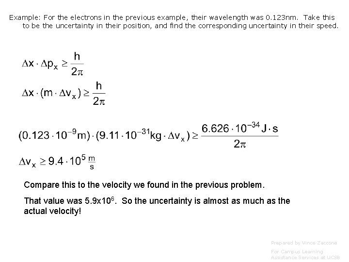 Example: For the electrons in the previous example, their wavelength was 0. 123 nm.