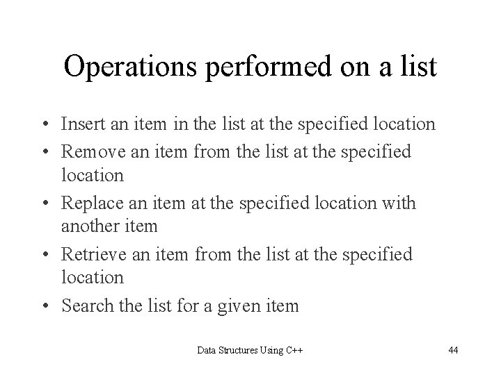 Operations performed on a list • Insert an item in the list at the Operations performed on a list • Insert an item in the list at the