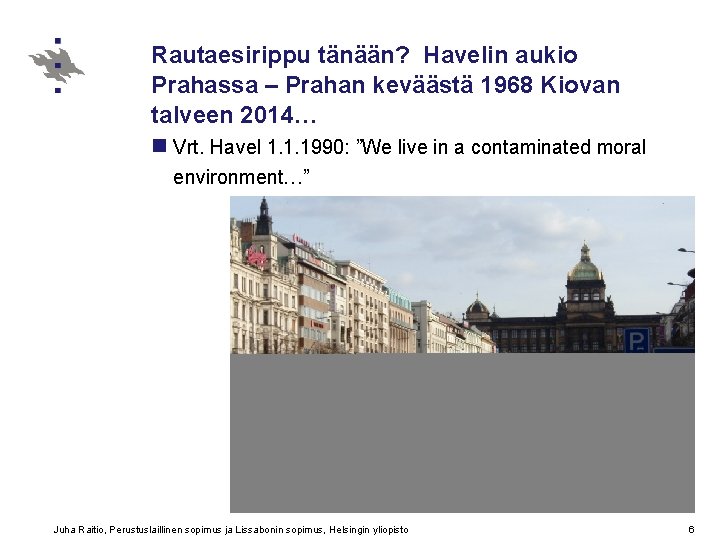 Rautaesirippu tänään? Havelin aukio Prahassa – Prahan keväästä 1968 Kiovan talveen 2014… n Vrt.