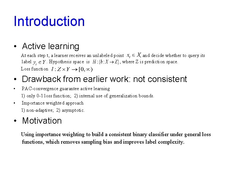 Introduction • Active learning At each step t, a learner receives an unlabeled point